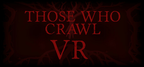 那些爬行的人（Those Who Crawl VR）-单机游戏网