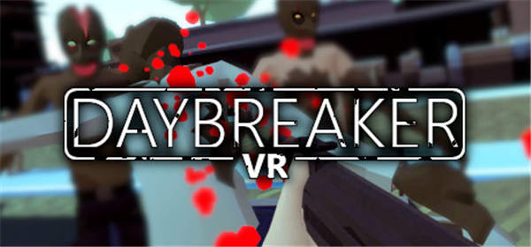黎明时分VR（Daybreaker VR）-单机游戏网